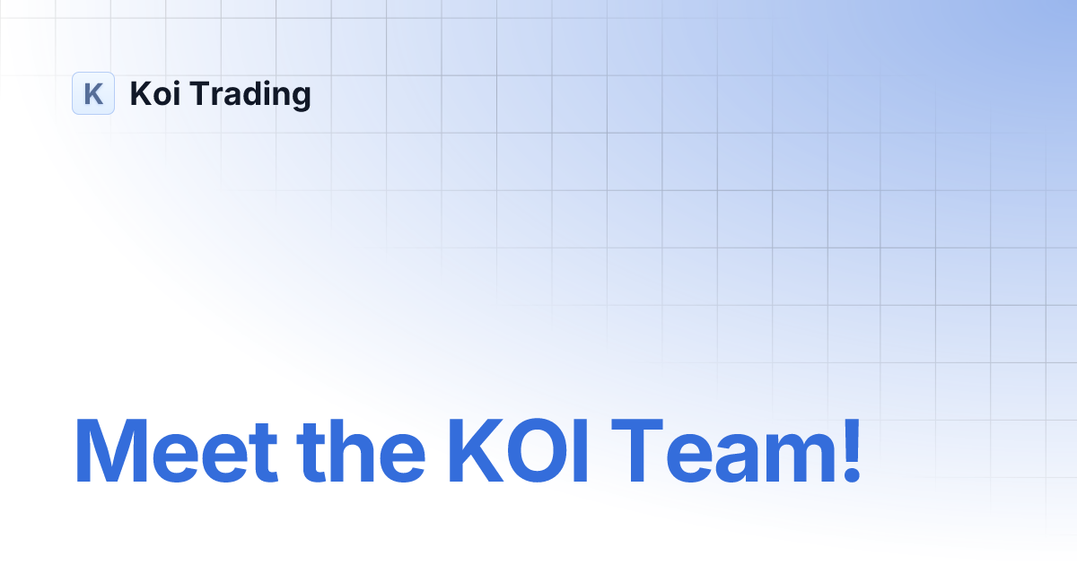 Meet the KOI Team! - Koi Trading - GitBook